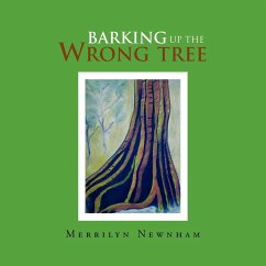 Barking up the Wrong Tree - Newnham, Merrilyn