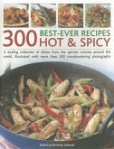 300 Best-Ever Recipes: Hot & Spicy: A Sizzling Collection of Dishes from the Spiciest Cuisines Around the World