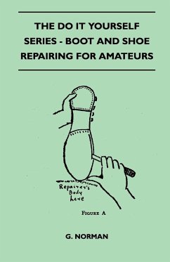 The Do It Yourself Series - Boot And Shoe Repairing For Amateurs - Norman, G.