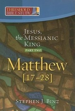 Jesus, the Messianic King--Part Two Matthew 17-28 - Binz, Steven J; Binz, Stephen J