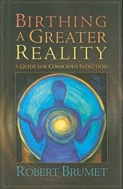 Birthing a Greater Reality - Brumet, Robert
