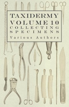 Taxidermy Vol. 10 Collecting Specimens - The Collection and Displaying Taxidermy Specimens - Various