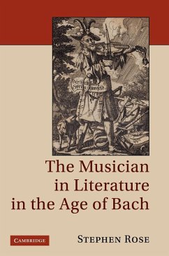 The Musician in Literature in the Age of Bach - Rose, Stephen