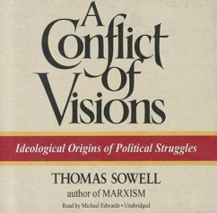 A Conflict of Visions: Ideological Origins of Political Struggles - Sowell, Thomas