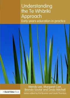 Understanding the Te Whariki Approach - Lee, Wendy; Carr, Margaret; Soutar, Brenda