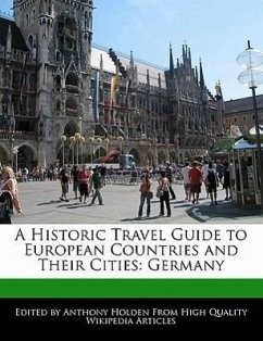 A Historic Travel Guide to European Countries and Their Cities: Germany - Holden, Anthony