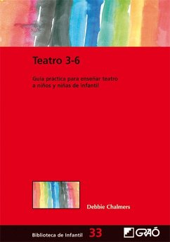Teatro 3-6 : guía práctica para enseñar teatro a niños y niñas de infantil - Chalmers, Debbie
