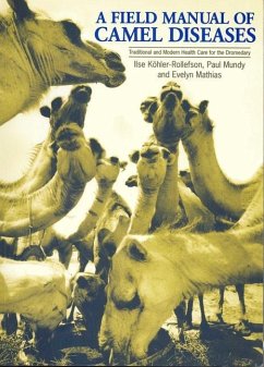 A Field Manual of Camel Diseases - Köhler-Rollefson, Ilse; Mathias, Evelyn; Mundy, Paul
