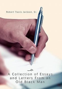 A Collection Of Essays And Letters From An Old Black Man