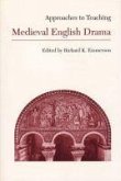 Approaches to Teaching Medieval English Drama