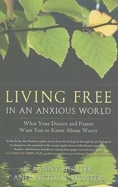 Living Free in an Anxious World - Hunter, R Lanny; Hunter, Victor L