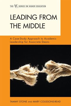 Leading from the Middle: A Case-Study Approach to Academic Leadership for Associate Deans - Stone, Tammy; Coussons-Read, Mary