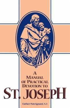 Manual of Practical Devotion to St. Joseph - Patrignani, S J Antony; Patrignani