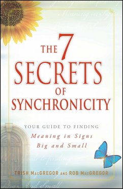 The 7 Secrets of Synchronicity: Your Guide to Finding Meaning in Coincidences Big and Small - Macgregor, Trish