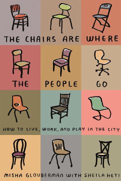 The Chairs Are Where the People Go - Glouberman, Misha; Heti, Sheila