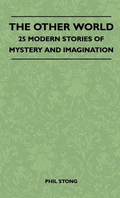 The Other World - 25 Modern Stories Of Mystery And Imagination - Stong, Phil