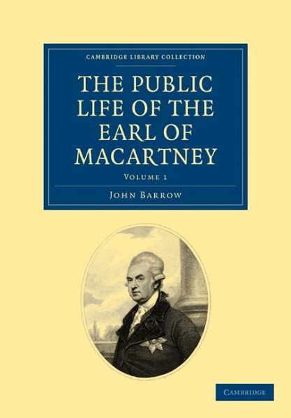 The Public Life of the Earl of Macartney - Volume 1 The Public Life of the Earl of Macartney - Volume 1