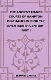 The Ancient Manor Courts Of Hampton-On-Thames During The Seventeenth Century - Part I