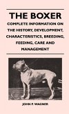 The Boxer - Complete Information On The History, Development, Characteristics, Breeding, Feeding, Care And Management