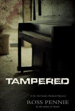 Tampered: A Dr. Zol Szabo Medical Mystery - Pennie, Ross