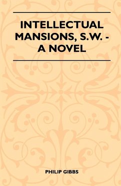 Intellectual Mansions, S.W. - A Novel - Philip Gibbs