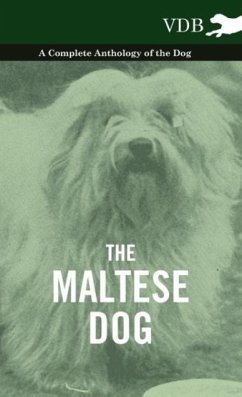 The Maltese Dog - A Complete Anthology of the Dog