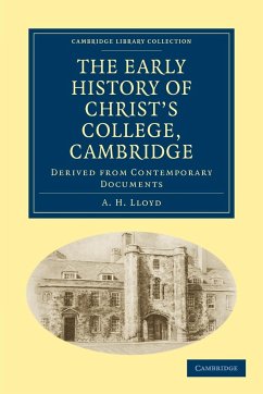 The Early History of Christ?s College, Cambridge: Derived from Contemporary Documents (Cambridge Library Collection - Cambridge)