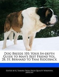 Dog Breeds 101: Your In-Depth Guide to Man's Best Friend Vol. 28, St. Bernard to Thai Ridgeback - Cleveland, Jacob Tamura, K.