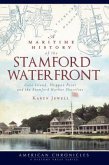 A Maritime History of the Stamford Waterfront: Cove Island, Shippan Point and the Stamford Harbor Shoreline