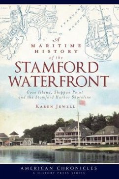 A Maritime History of the Stamford Waterfront: Cove Island, Shippan Point and the Stamford Harbor Shoreline - Jewell, Karen