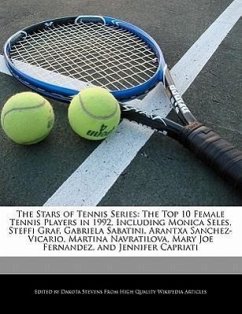 The Stars of Tennis Series: The Top 10 Female Tennis Players in 1992, Including Monica Seles, Steffi Graf, Gabriela Sabatini, Arantxa Sanchez-Vica - Fort, Emeline Stevens, Dakota