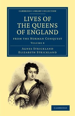 Lives of the Queens of England from the Norman Conquest - Volume 8 - Strickland, Agnes; Strickland, Elizabeth