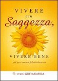 Vivere con saggezza, vivere bene. 366 passi verso la felicità duratura