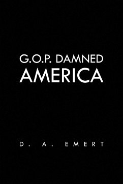 G.O.P. Damned America - Emert, D. A.