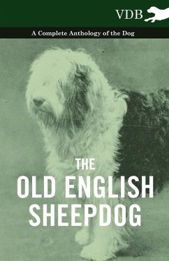 The Old English Sheepdog - A Complete Anthology of the Dog - Various