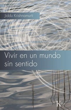 Vivir en un mundo sin sentido - Krishnamurti, J.