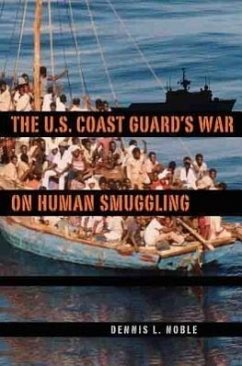 The U.S. Coast Guard's War on Human Smuggling - Noble, Dennis L