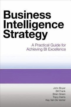 Business Intelligence Strategy: A Practical Guide for Achieving BI Excellence - Boyer, John; Frank, Bill; Green, Brian