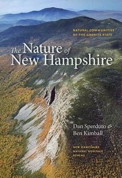 The Nature of New Hampshire: Natural Communities of the Granite State - Sperduto, Dan; Kimball, Ben