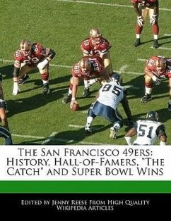 The San Francisco 49ers: History, Hall-Of-Famers, the Catch and Super Bowl Wins - Reese, Jenny