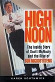High Noon: The Inside Story of Scott McNealy and the Rise of Sun Microsystems
