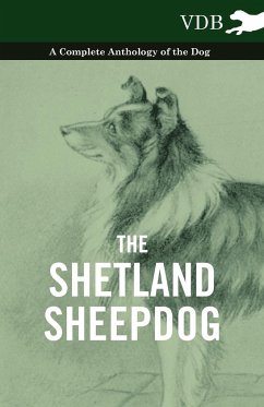 The Shetland Sheepdog - A Complete Anthology of the Dog - Various