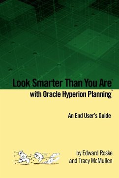 Look Smarter Than You Are with Oracle Hyperion Planning - Roske, Edward; McMullen, Tracy