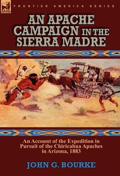 An Apache Campaign in the Sierra Madre - Bourke, John G.