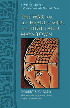 The War for the Heart and Soul of a Highland Maya Town: Revised Edition - Carlsen, Robert S.