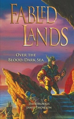 Fabled Lands: Over the Blood-Dark Sea - Morris, Dave; Thomson, Jamie