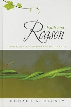 Faith and Reason: Their Roles in Religious and Secular Life - Crosby, Donald A.