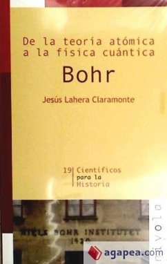 De la teoría atómica a la física cuántica. Bohr - Lahera Claramonte, Jesús