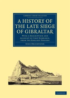 A History of the Late Siege of Gibraltar - Drinkwater, John