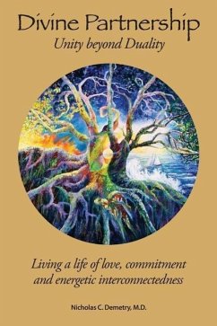 Divine Partnership: Living a life of love, commitment and energetic interconnectedness - Demetry M. D., Nicholas C.